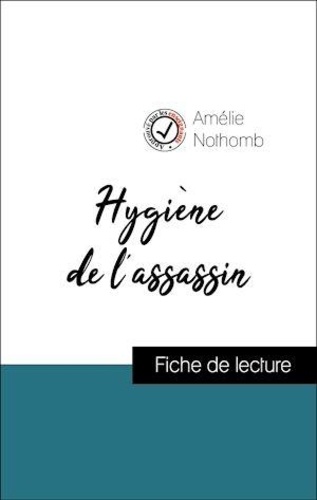 Analyse de l'œuvre : Hygiène de l'assassin (résumé et fiche de lecture plébiscités par les enseignants sur fichedelecture.fr)