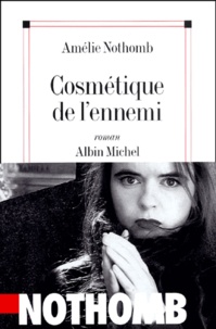 Amélie Nothomb - Cosmetique De L'Ennemi.