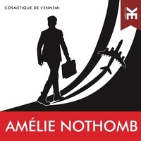Amélie Nothomb et Nicolas Charbonneaux - Cosmétique de l'ennemi.