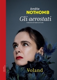 Amélie Nothomb et Federica Di Lella - Gli aerostati.