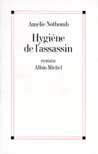 Ebook de google télécharger Hygiène de l'assassin 9782226059642 par Amélie Nothomb (Litterature Francaise) ePub