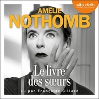 Amélie Nothomb - Le livre des soeurs.