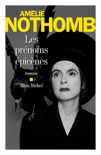 Amélie Nothomb - Les Prénoms épicènes.