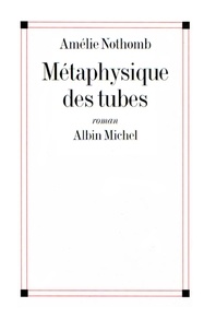 Real book téléchargement gratuit pdf Métaphysique des tubes par Amélie Nothomb, Amélie Nothomb DJVU