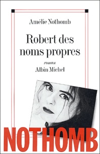 Amélie Nothomb - Robert Des Noms Propres.
