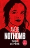 Amélie Nothomb - Tuer le père.