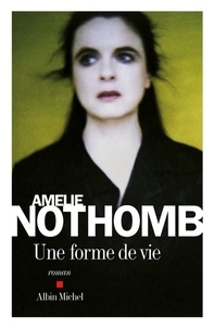 Amélie Nothomb et Amélie Nothomb - Une forme de vie.