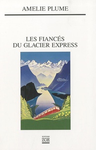 Amélie Plume - Les fiancés du Glacier Express.