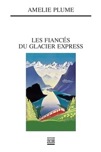 Amélie Plume - Les fiancés du Glacier Express.