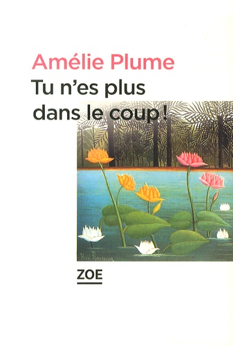 Amélie Plume - Tu n'es plus dans le coup !.
