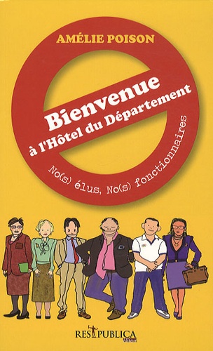 Amélie Poison - Bienvenue à l'Hôtel du Département - No(s) élus, no(s) fonctionnaires.