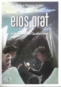 Amélie Poisson-Claret - Eros Prat Tome 2 : Eros Prat et le secret du gouverneur.