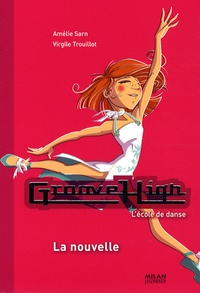 Amélie Sarn et Virgile Trouillot - Groove High Tome 9 : La nouvelle.