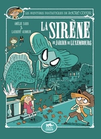 Amélie Sarn et Laurent Audouin - Les aventures fantastiques de Sacré-Coeur  : La sirène du Jardin du Luxembourg.