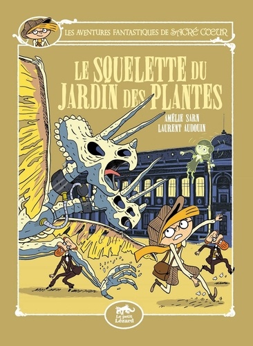 Amélie Sarn et Laurent Audouin - Les aventures fantastiques de Sacré-Coeur  : Le squelette du Jardin des plantes.