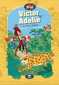 Amélie Sarn et Laurent Audouin - Victor & Adélie, aventuriers extraordinaires Tome 3 : La pierre magique.