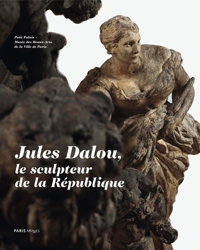 Amélie Simier - Jules Dalou, le sculpteur de la République.