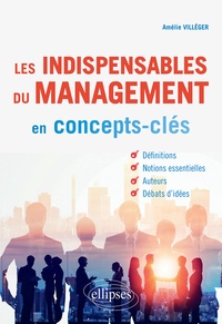 Amélie Villéger - Les indispensables du management en concepts-clés.