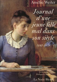 Amélie Weiler - Journal d'une jeune fille mal dans son siècle - 1840-1859.