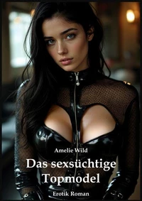 Das sexsüchtige Topmodel