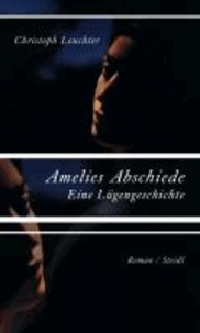 Amelies Abschiede - Eine Lügengeschichte.