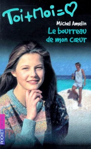 Toi Et Moi Tome 10 : Le Bourreau De Mon Coeur