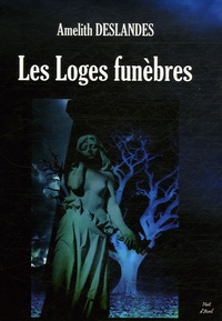 Amelith Deslandes - Les Loges funèbres.
