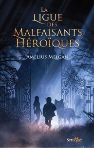 Amélius Melgan - La ligue des malfaisants héroïques.