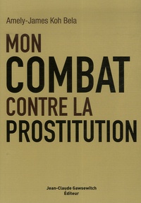 Amély-James Koh Bela - Mon combat contre la prostitution.