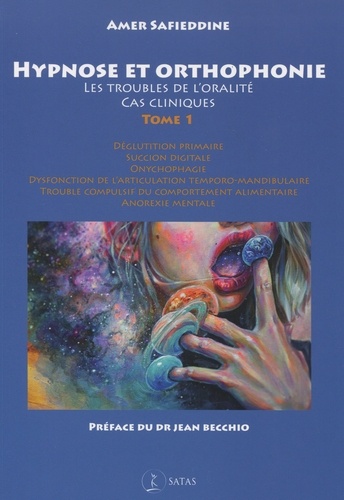 Hypnose et orthophonie. Tome 1, Les troubles de l'oralité, cas cliniques