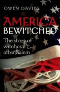 America Bewitched - The Story of Witchcraft After Salem.