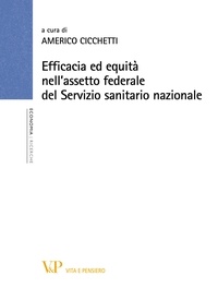 Americo Cicchetti - Efficacia ed equità nell'assetto federale del Servizio sanitario nazionale.