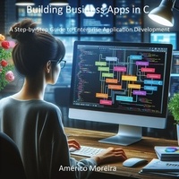  Américo Moreira - Building Business Apps in C A Step-by-Step Guide to Enterprise Application Development.