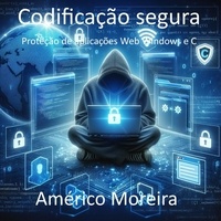  Américo Moreira - Codificação segura Proteção de aplicações Web Windows e C.