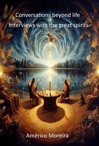  Américo Moreira - Conversations beyond life Interviews with the great spirits.