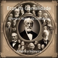  Américo Moreira - Ecos da Genialidade Prémios Nobel da Literatura.