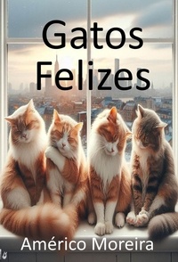  Américo Moreira - Gatos Felizes.