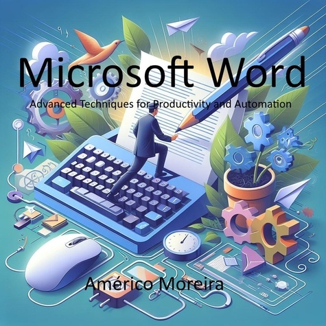  Américo Moreira - Microsoft Word  Advanced Techniques for Productivity and Automation.