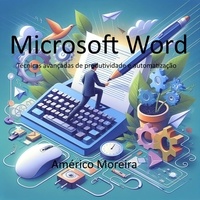  Américo Moreira - Microsoft Word  Técnicas avançadas de produtividade e automatização.