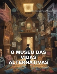  Américo Moreira - O museu das vidas alternativas.