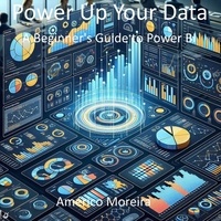  Américo Moreira - Power Up Your Data A Beginner's Guide to Power BI.