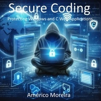  Américo Moreira - Secure Coding Protecting Windows and C Web Applications.