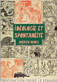 Americo Nunes - Idéologie et spontanéité.