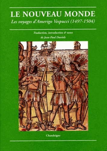 Amerigo Vespucci - Le Nouveau Monde - Les voyages d'Amerigo Vespucci (1497-1504).
