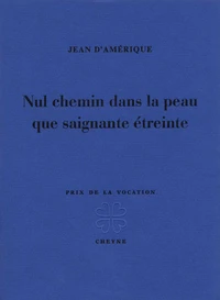 Nul chemin dans la peau que saignante étreinte