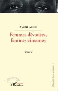 Ameth Guissé - Femmes dévouées, femmes aimantes.