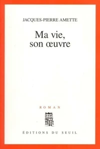 Ma vie, son oeuvre