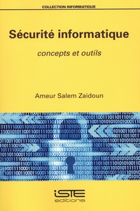 Ameur Salem Zaidoun - Sécurité informatique - Concepts et outils.