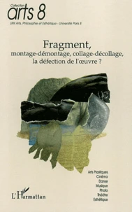 Fragment, montage-démontage, collage-décollage, la défection de l'oeuvre ?