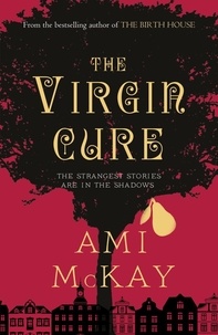Ami Mckay - The Virgin Cure.